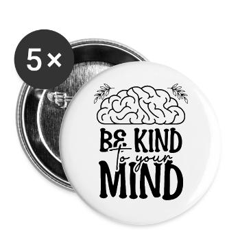 Sei freundlich zu deinem Geist, Welt-Tag der psychischen Gesundheit - Buttons groß 56 mm (5er Pack) - Weiß - Vorne