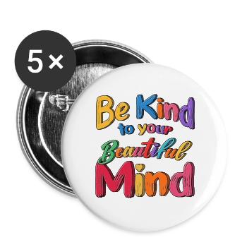 Sei freundlich zu deinem schönen Geist, Welt, psychische Gesundheit - Buttons groß 56 mm (5er Pack) - Weiß - Vorne