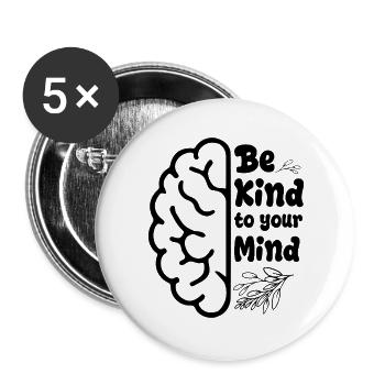 Sei freundlich zu deinem Geist, Tag für psychische Gesundheit - Buttons groß 56 mm (5er Pack) - Weiß - Vorne