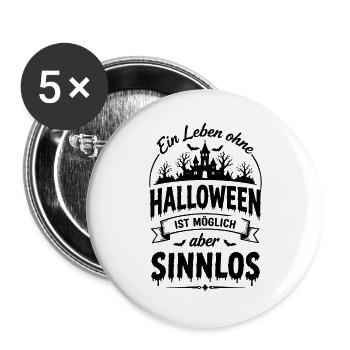 Ein Leben ohne Halloween ist möglich aber sinnlos - Buttons groß 56 mm (5er Pack) - Weiß - Vorne