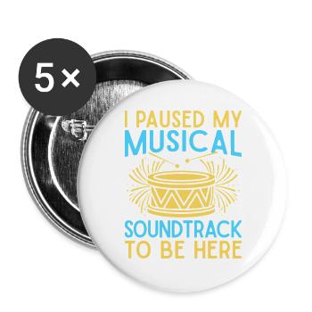 Musical Theatre I Paused My Musical To Be Here - Buttons groß 56 mm (5er Pack) - Weiß - Vorne