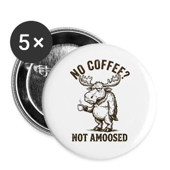 No Coffee Moose Not Amused Morning Humor - Buttons groß 56 mm (5er Pack) - Weiß - Vorne