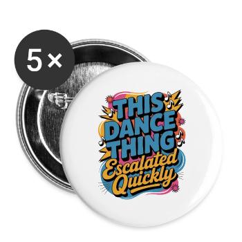 Diese Tanzsache eskalierte schnell, lustiges Zitat. - Buttons groß 56 mm (5er Pack) - Weiß - Vorne