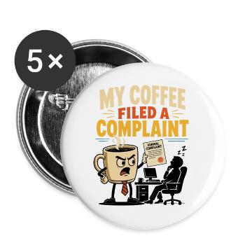 My Coffee Filed a Complaint – Büro Humor - Buttons groß 56 mm (5er Pack) - Weiß - Vorne