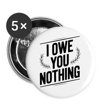 Ich schulde dir nichts - Buttons groß 56 mm (5er Pack) - Weiß - Vorne