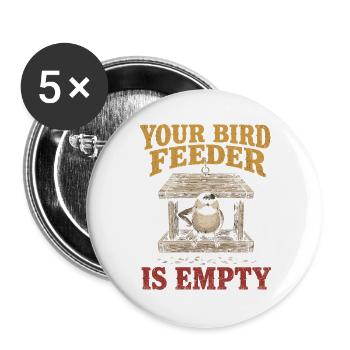  Ihr Vogelhäuschen Ist Leer Lustige Meise - Buttons groß 56 mm (5er Pack) - Weiß - Vorne