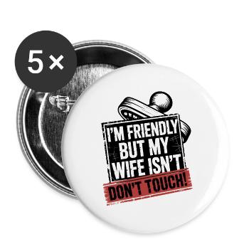 Freundlich, aber meine Frau ist nicht, nicht anfassen. - Buttons groß 56 mm (5er Pack) - Weiß - Vorne