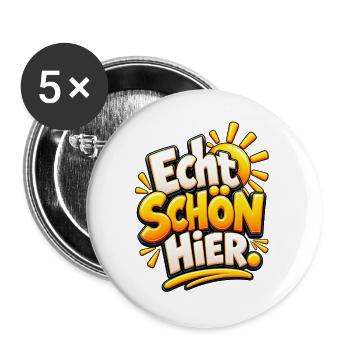 Echt Schön Hier Sonnenfreude - Buttons groß 56 mm (5er Pack) - Weiß - Vorne