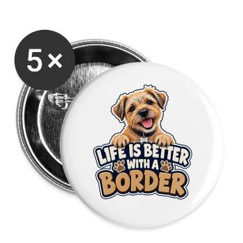 Das Leben ist besser mit einem Border – Border Terrier - Buttons groß 56 mm (5er Pack) - Weiß - Vorne