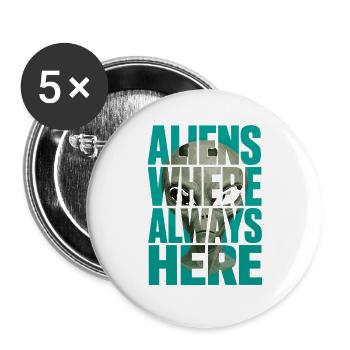 Aliens Always Here Außerirdischer Science Fiction - Buttons groß 56 mm (5er Pack) - Weiß - Vorne