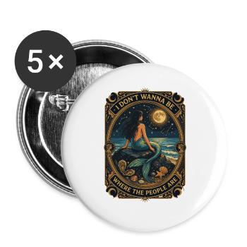  I Dont Wanna Be Where The People Are Meerjungfrau - Buttons groß 56 mm (5er Pack) - Weiß - Vorne