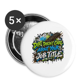 Dirt Doesn’t Care About Your Title - Buttons groß 56 mm (5er Pack) - Weiß - Vorne