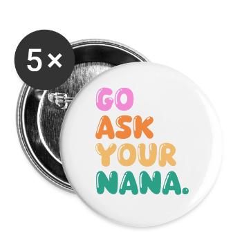 Go Ask Your Grandma Nana Mimi Gigi Grammy Grandmot - Buttons groß 56 mm (5er Pack) - Weiß - Vorne