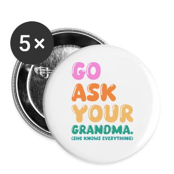 Go Ask Your Grandma Nana Mimi Gigi Grammy Grandmot - Buttons groß 56 mm (5er Pack) - Weiß - Vorne