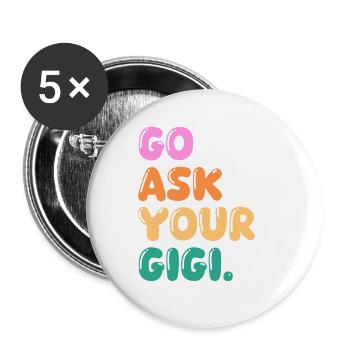 Go Ask Your Grandma Nana Mimi Gigi Grammy Grandmot - Buttons groß 56 mm (5er Pack) - Weiß - Vorne
