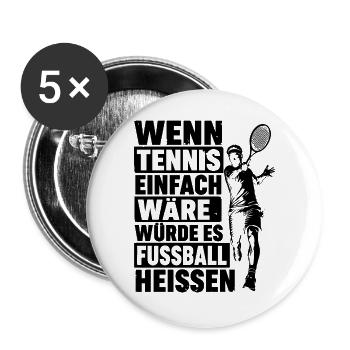 Wenn Tennis einfach wäre, würde es Fußball heißen - Buttons groß 56 mm (5er Pack) - Weiß - Vorne