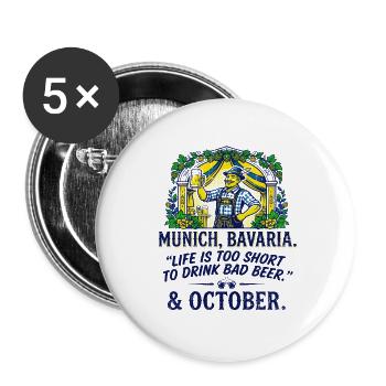 Munich Bavaria Life Is Too Short Drink Bad - Buttons groß 56 mm (5er Pack) - Weiß - Vorne