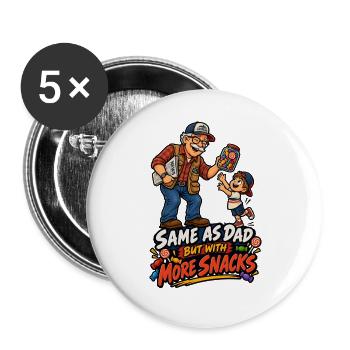 Gleich wie Papa, mehr Snacks - Buttons groß 56 mm (5er Pack) - Weiß - Vorne