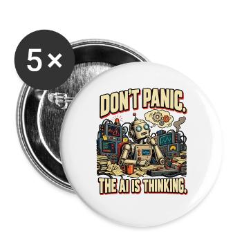 KI Humor – Don't Panic, The AI Is Thinking - Buttons groß 56 mm (5er Pack) - Weiß - Vorne
