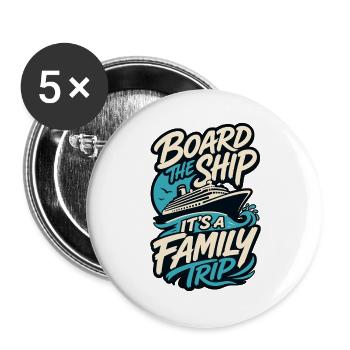 Board the Ship It's a Family Trip - Buttons groß 56 mm (5er Pack) - Weiß - Vorne