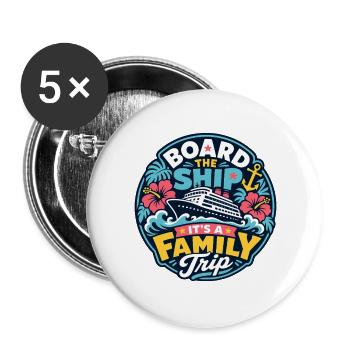 Board the Ship It's a Family Trip - Buttons groß 56 mm (5er Pack) - Weiß - Vorne