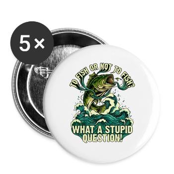 Humor Angeln, Angeln oder nicht Fischen - Buttons groß 56 mm (5er Pack) - Weiß - Vorne