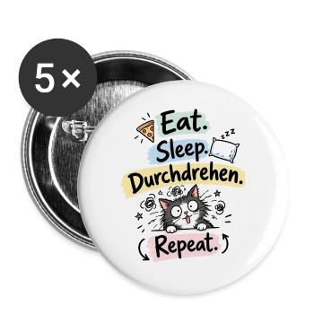 Eat Sleep Durchdrehen Repeat – Katze - Buttons groß 56 mm (5er Pack) - Weiß - Vorne