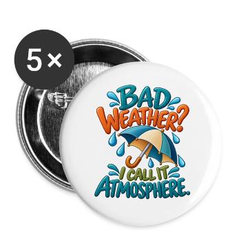 Regenliebhaber-Humor – Schlechtes Wetter ist Atmosphäre - Buttons groß 56 mm (5er Pack) - Weiß - Vorne