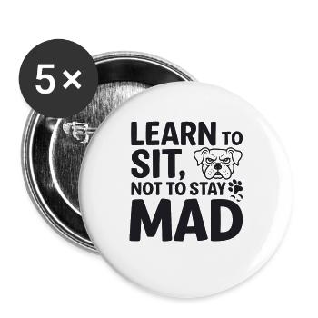 Hundetraining Learn To Sit Not To Stay Mad - Buttons groß 56 mm (5er Pack) - Weiß - Vorne
