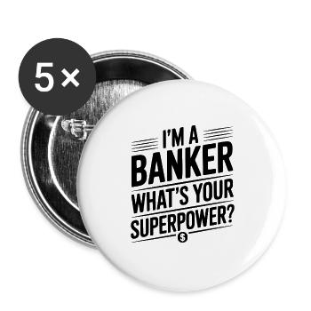 Ich bin Banker. Was ist deine Superkraft? - Buttons groß 56 mm (5er Pack) - Weiß - Vorne