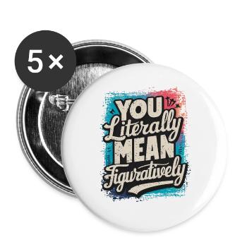 Du meinst mich buchstäblich im übertragenen Sinne – lustiges Zitat. - Buttons groß 56 mm (5er Pack) - Weiß - Vorne