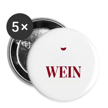 Man muss auch mal Wein sagen können Spruch - Buttons groß 56 mm (5er Pack) - Weiß - Vorne