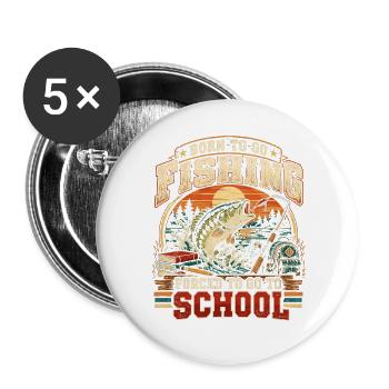 Geboren, um angeln zu gehen, gezwungen, zur Schule zu gehen - Buttons groß 56 mm (5er Pack) - Weiß - Vorne