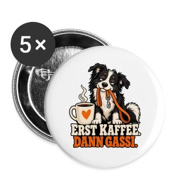 Erst Kaffee, Dann Gassi Hundemotiv - Buttons groß 56 mm (5er Pack) - Weiß - Vorne