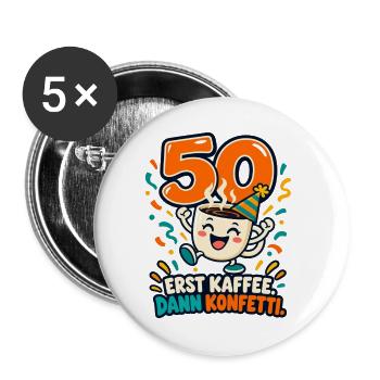 50 Geburtstag – Erst Kaffee dann Konfetti - Buttons groß 56 mm (5er Pack) - Weiß - Vorne