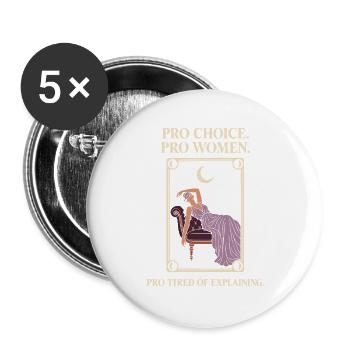 Pro Choice Pro Women Pro Tired Of Explaining - Buttons groß 56 mm (5er Pack) - Weiß - Vorne