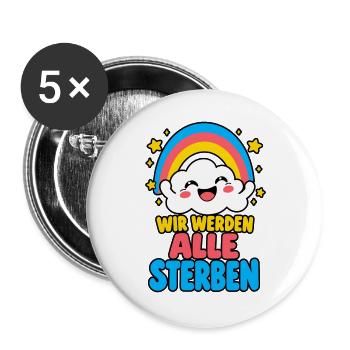 Wir werden alle sterben – Regenbogen Humor HELL - Buttons groß 56 mm (5er Pack) - Weiß - Vorne