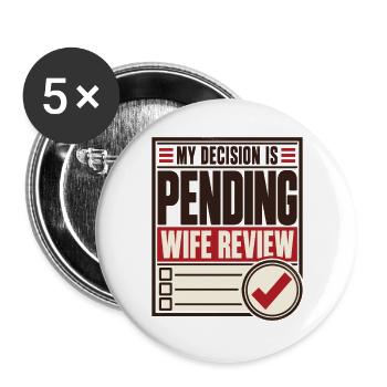 Zustimmung meiner Frau Meine Entscheidung steht noch unter Ehemann-Humor - Buttons groß 56 mm (5er Pack) - Weiß - Vorne