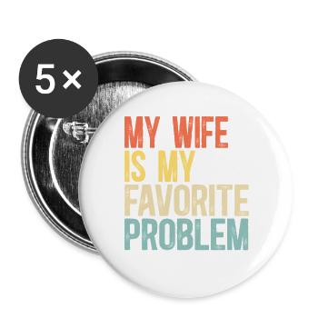 Meine Frau ist mein Lieblingsproblem-Ehe-Humor - Buttons groß 56 mm (5er Pack) - Weiß - Vorne