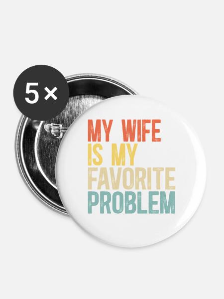 Meine Frau ist mein Lieblingsproblem-Ehe-Humor - Buttons groß 56 mm (5er Pack) - Weiß