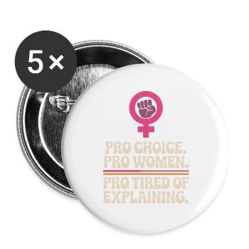 Pro Choice Pro Women Pro Tired Of Explaining - Buttons groß 56 mm (5er Pack) - Weiß - Vorne