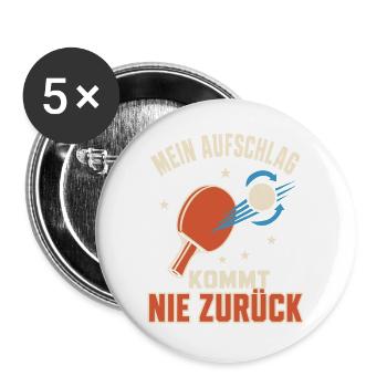 Mein Aufschlag kommt nie zurück – Tischtennis - Buttons groß 56 mm (5er Pack) - Weiß - Vorne