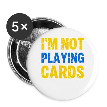 I'm Not Playing Cards Zelensky Zitat Spruch  - Buttons groß 56 mm (5er Pack) - Weiß - Vorne