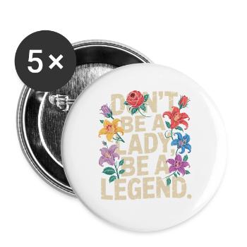 Don't be a lady be a legend Girl Power Feministin - Buttons groß 56 mm (5er Pack) - Weiß - Vorne
