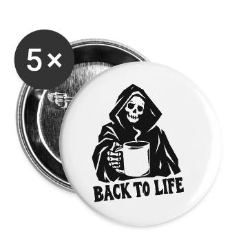 Sensenmann-Kaffee: Zurück ins Leben - Buttons groß 56 mm (5er Pack) - Weiß - Vorne