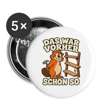 Das war vorher schon so – Biber Heimwerker Spruch - Buttons groß 56 mm (5er Pack) - Weiß - Vorne