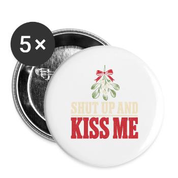 Shut Up And Kiss Me Küss Mich Einfach Valentinstag - Buttons groß 56 mm (5er Pack) - Weiß - Vorne