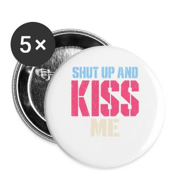 Shut Up And Kiss Me Küss Mich Einfach Valentinstag - Buttons groß 56 mm (5er Pack) - Weiß - Vorne