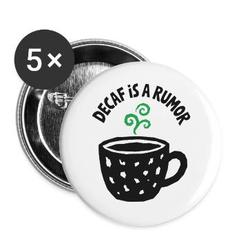 Kaffeehumor – Decaf Is a Rumor - Buttons groß 56 mm (5er Pack) - Weiß - Vorne