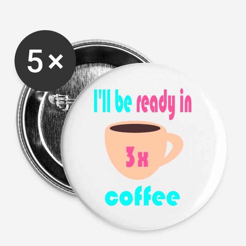 I'll Be Ready in 3x Coffee 2 - Buttons large 2.2''/56 mm (5-pack) - white